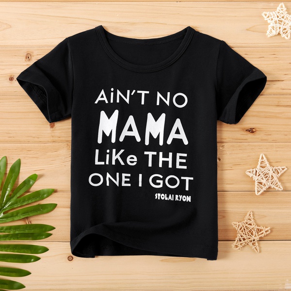 Baby / Toddler AIN’T NO MAMA LIKE THE ONE I GOT Print Tee